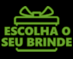 Escolha o seu brinde